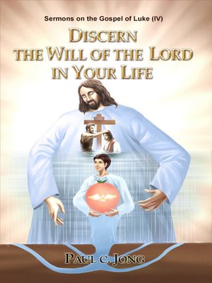 cover image of Sermons on the Gospel of Luke(IV)--Discern the Will of the Lord In Your Life